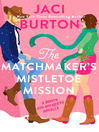 Cover image for The Matchmaker's Mistletoe Mission